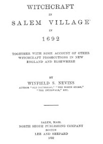 Cover of Winfield Nevins's Book Witchcraft In Salem Village In 1692 Together With Some Account Of Other Witchcraft Prosecutions